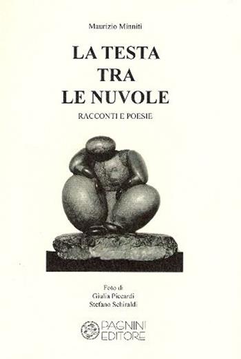 La testa tra le nuvole. Racconti e poesie - Maurizio Minniti - Libro Pagnini 2013, Vetrina | Libraccio.it