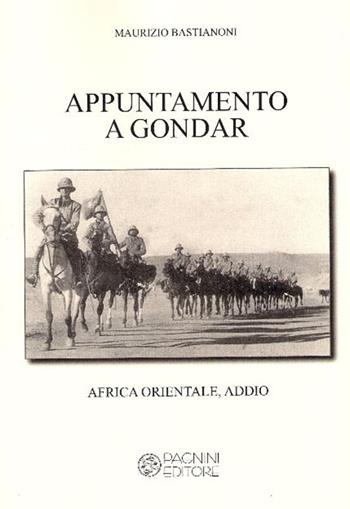Appuntamento a Gondar. Africa orientale addio - Maurizio Bastianoni - Libro Pagnini 2013, Tracce | Libraccio.it