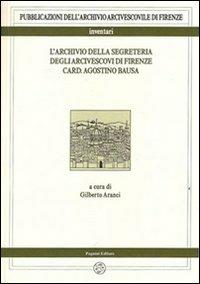 L' archivio della segreteria degli arcivescovi di Firenze card. Agostino Bausa  - Libro Pagnini 2014 | Libraccio.it