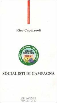 Socialisti di campagna - Rino Capezzuoli - Libro Pagnini 2013, Quaderni di storia e politica | Libraccio.it