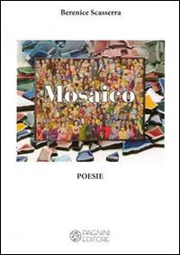 Mosaico - Berenice Scasserra - Libro Pagnini 2014, Vetrina | Libraccio.it