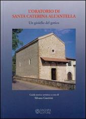 L' oratorio di Santa Caterina all'Antella. Un gioiello del gotico