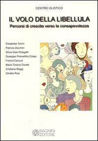 Il volo della libellula. Percorsi di crescita verso la consapevolezza  - Libro Pagnini 2014, Il cerchio | Libraccio.it