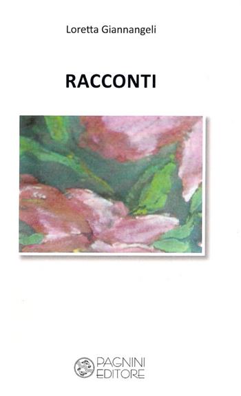 Racconti - Loretta Giannangeli - Libro Pagnini 2014 | Libraccio.it