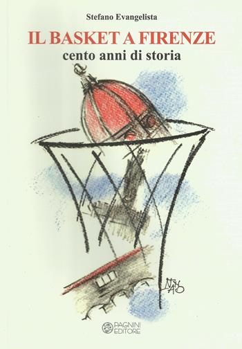 Il basket a Firenze. Cento anni di storia - Stefano Evangelista - Libro Pagnini 2017, Tracce | Libraccio.it