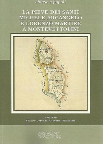 La pieve dei santi Michele Arcangelo e Lorenzo martire a Montevettolini  - Libro Pagnini 2016, Chiese e popoli | Libraccio.it