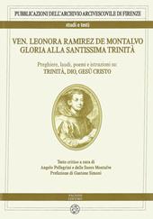 Ven. Leonora Ramirez de Montalvo. Gloria alla Santissima Trinità. Vol. 1: Preghiere, laudi, poemi e istruzioni su: Trinità, Dio, Gesù Cristo.