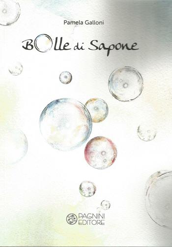 Bolle di sapone - Pamela Galloni - Libro Pagnini 2016, Vetrina | Libraccio.it