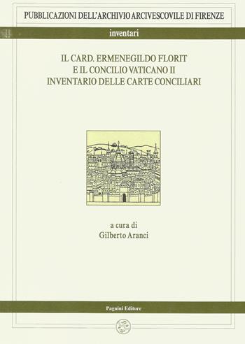 Il card. Ermenegildo Florit e il Concilio Vaticano II. Inventario delle carte conciliari  - Libro Pagnini 2016, Pubblicazioni dell'Archivio Arcivescovile di Firenze. Inventari | Libraccio.it