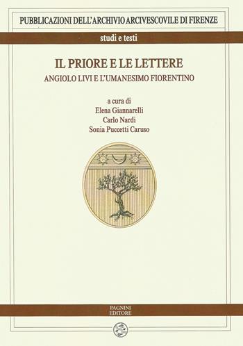 Il priore e le lettere. Angiolo Livi e l'umanesimo fiorentino - Carlo Nardi, Sonia Puccetti Caruso - Libro Pagnini 2017, Pubblicazioni dell'Archivio Arcivescovile di Firenze. Studi e testi | Libraccio.it