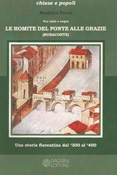 Fra cielo e acqua. Le Romite del ponte alle Grazie. Una storia fiorentina dal '300 al '400