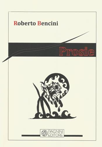 Prosie - Roberto Bencini - Libro Pagnini 2019, Vetrina | Libraccio.it
