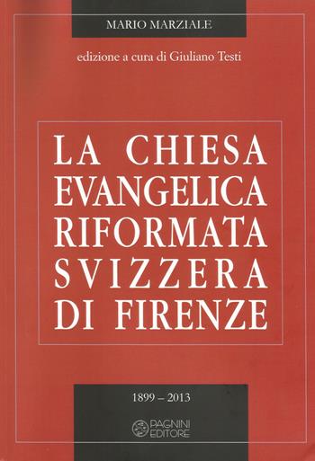 La Chiesa evangelica riformata svizzera di Firenze. Vol. 2: 1899-2013. - Mario Marziale - Libro Pagnini 2018 | Libraccio.it
