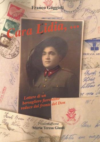 Cara Lidia... Lettere di un bersagliere fiorentino reduce dal fronte del Don - Franco Goggioli - Libro Pagnini 2019, Tracce | Libraccio.it