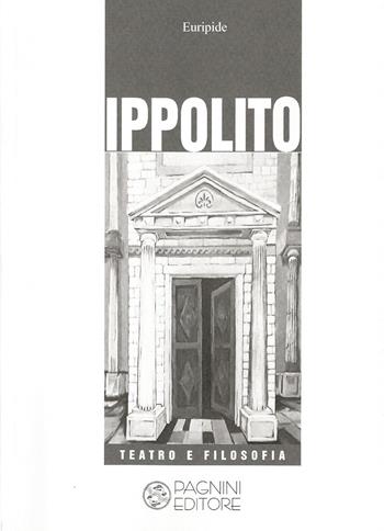Ippolito - Euripide - Libro Pagnini 2018, Teatro e filosofia | Libraccio.it