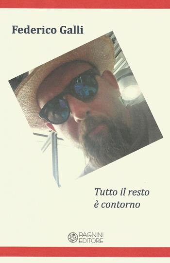 Tutto il resto è contorno - Federico Galli - Libro Pagnini 2018, Vetrina | Libraccio.it