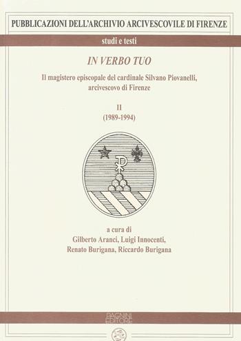 In verbo tuo. Il magistero episcopale del cardinale Silvano Piovanelli, arcivescovo di Firenze. Vol. 2: (1989-1994).  - Libro Pagnini 2018, Pubblicazioni dell'Archivio Arcivescovile di Firenze. Studi e testi | Libraccio.it
