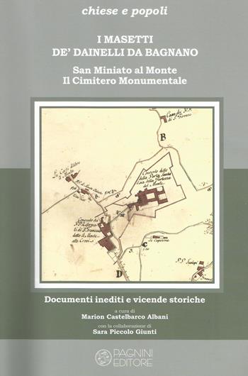 I Masetti de' Dainelli da Bagnano. San Miniato al Monte, il cimitero monumentale  - Libro Pagnini 2019, Chiese e popoli | Libraccio.it