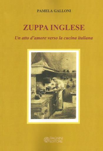 Zuppa inglese. Un atto d'amore verso la cucina italiana - Pamela Galloni - Libro Pagnini 2019, Tracce | Libraccio.it