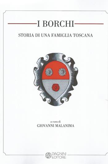 I Borchi. Storia di una famiglia toscana  - Libro Pagnini 2019, Studi ricerche documenti | Libraccio.it