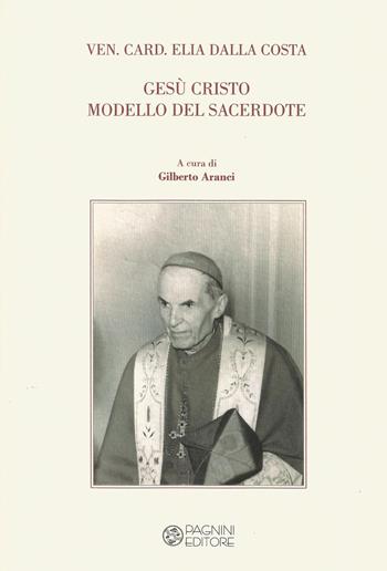 Gesù Cristo modello del sacerdote - Elia Dalla Costa - Libro Pagnini 2019, Opuscula | Libraccio.it