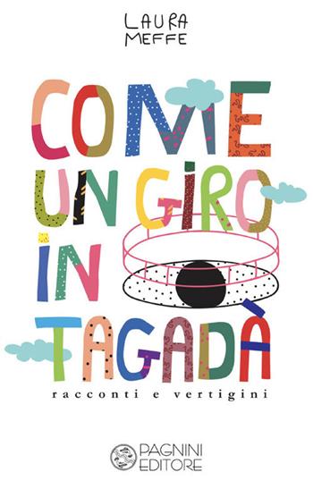 Come un giro in Tagadà - Laura Meffe - Libro Pagnini 2019, Tracce | Libraccio.it