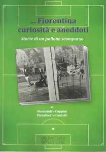 Fiorentina curiosità e aneddoti. Storie di un pallone scomparso