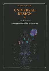 Universal design. Per un Umanesimo di luce: spazi, luoghi e dimensioni di giustizia e pace. Vol. 2: Cuore, mente, mani: ovvero tecnica, ragione e bellezza, la verità della vita.