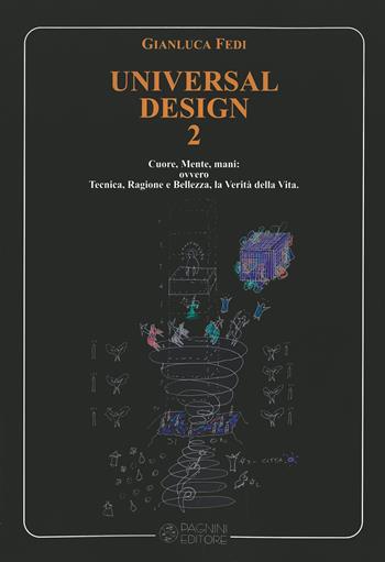 Universal design. Per un Umanesimo di luce: spazi, luoghi e dimensioni di giustizia e pace. Vol. 2: Cuore, mente, mani: ovvero tecnica, ragione e bellezza, la verità della vita. - Gianluca Fedi - Libro Pagnini 2021, Studi ricerche documenti | Libraccio.it