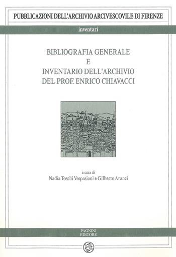 Bibliografia generale e inventario dell'archivio del prof. Enrico Chiavacci - Nadia Toschi Vespasiani, Gilberto Aranci - Libro Pagnini 2020, Pubblicazioni dell'Archivio Arcivescovile di Firenze. Inventari | Libraccio.it