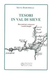 Tesori in Val di Sieve. Racconti per conoscere i nostri luoghi