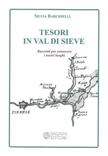 Tesori in Val di Sieve. Racconti per conoscere i nostri luoghi - Silvia Barchielli - Libro Pagnini 2020, La storia, le storie | Libraccio.it