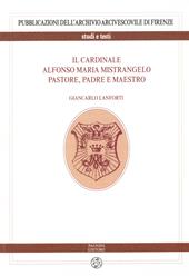 Il cardinale Alfonso Maria Mistrangelo. Pastore, padre e maestro