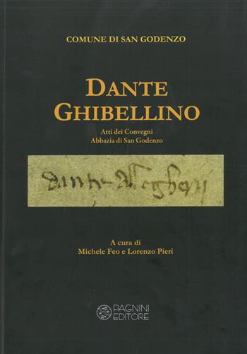 Dante ghibellino. Atti dei Convegni Abbazia di San Godenzo  - Libro Pagnini 2021, Studi ricerche documenti | Libraccio.it