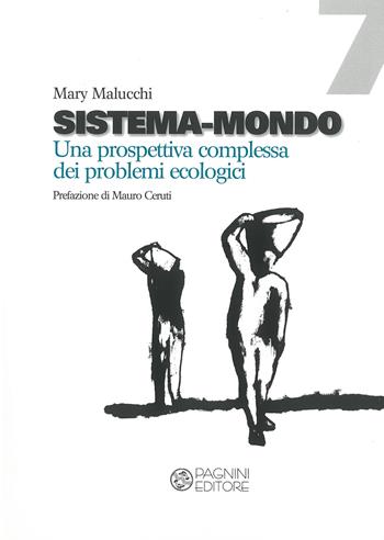 Sistema-mondo. Una prospettiva complessa dei problemi ecologici - Mary Malucchi - Libro Pagnini 2022, Filosofia e scienze sociali | Libraccio.it