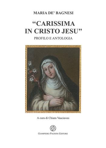 Maria de' Bagnesi «carissima in Cristo Jesu». Profilo e antologia  - Libro Pagnini 2022, Opuscula | Libraccio.it