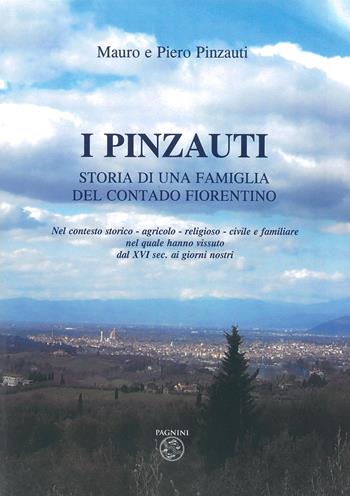 I Pinzauti. Storia di una famiglia del contado fiorentino - Mauro Pinzauti, Piero Pinzauti - Libro Pagnini 2022, Studi ricerche documenti | Libraccio.it