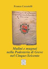 Mulini e mugnai nella podesteria di Greve nel Cinque-Seicento
