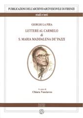 Giorgio La Pira. Lettere al Carmelo di S. Maria Maria Maddalena de’ Pazzi