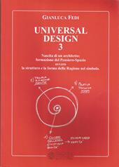 Universal design. Vol. 3: Nascita di un architetto: formazione del pensiero-spazio ovvero la struttura e la forma della ragione nel simbolo
