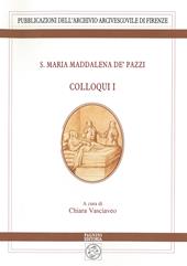 S. Maria Maddalena de' Pazzi. Colloqui. Vol. 1