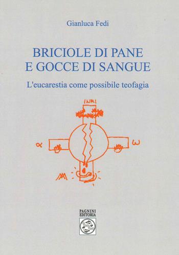 Briciole di pane e gocce di sangue. L'eucarestia come possibile teofagia - Gianluca Fedi - Libro Pagnini 2024, Sponde | Libraccio.it