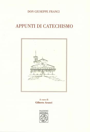 Appunti di catechismo - Giuseppe Franci - Libro Pagnini 2025, Pubblicazioni dell'Archivio Arcivescovile di Firenze. Opuscola | Libraccio.it