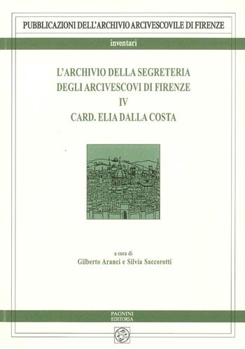 L'archivio della segreteria degli arcivescovi di Firenze. Vol. 4: Elia Dalla Costa  - Libro Pagnini 2026, Pubblicazioni dell'Archivio Arcivescovile di Firenze. Inventari | Libraccio.it