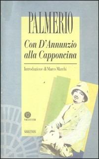 Con D'Annunzio alla Capponcina - Benigno Palmerio - Libro Vallecchi 2020 | Libraccio.it