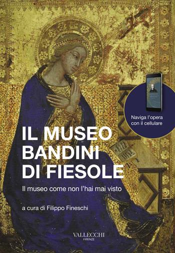 Il museo Bandini di Fiesole. Il museo come non l'hai mai visto. Ediz. italiana e inglese - Silvia Borselli - Libro Vallecchi Firenze 2021 | Libraccio.it