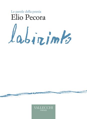 Labirinto - Elio Pecora - Libro Vallecchi Firenze 2024, Poesia | Libraccio.it
