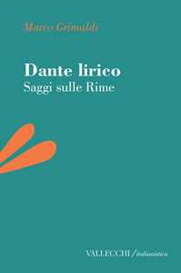 Dante Lirico. Saggi Sulle Rime