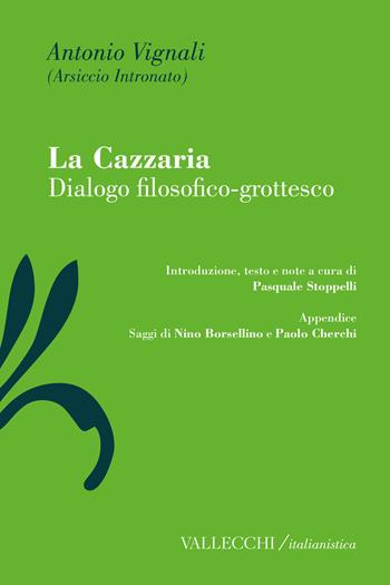 La cazzaria. Dialogo filosofico-grottesco - Antonio Vignali - Libro Vallecchi Firenze 2024, Italianistica | Libraccio.it