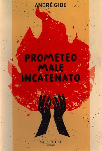 Prometeo male incatenato - André Gide - Libro Vallecchi Firenze 2021, Saggi | Libraccio.it